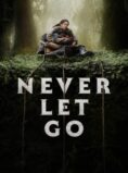 Never Let Go (2024) – Complete Review – Movies4u