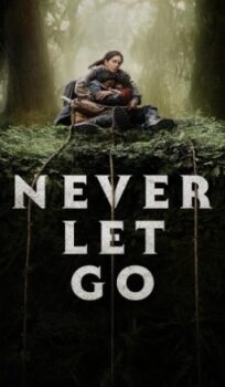 Never Let Go (2024) – Complete Review – Movies4u