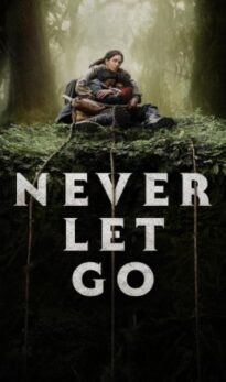 Never Let Go (2024) – Complete Review – Movies4u